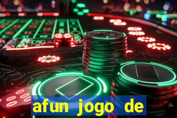 afun jogo de ganhar dinheiro